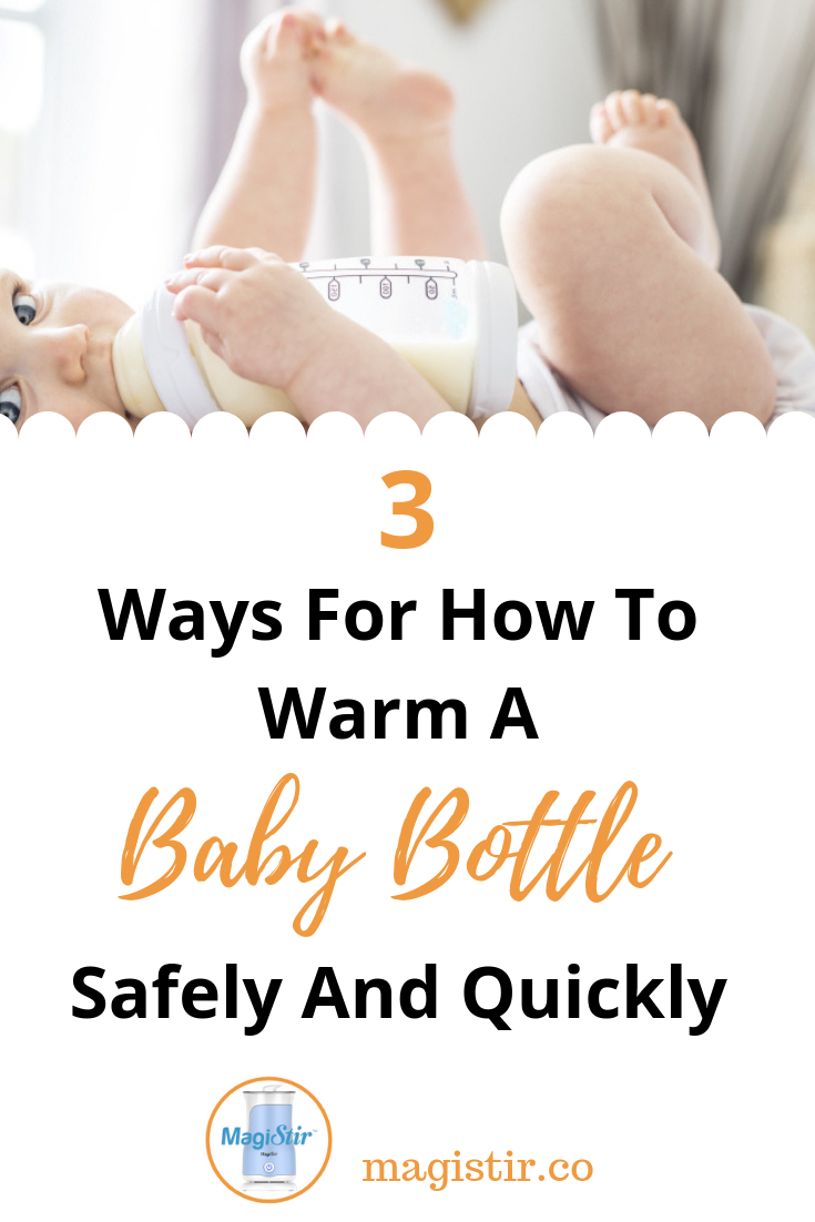 3 Ways For How To Warm A Baby Bottle Safely And Quickly MagiStir Blog